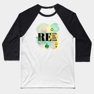 Recycle Reuse Renew Rethink Baseball T-Shirt